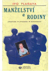 Manželství a rodiny : struktura, dynamika, komunikace  Cover Image