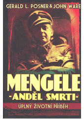 Mengele - anděl smrti : úplný životní příběh  Cover Image