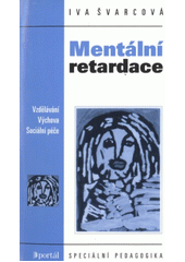 Mentální retardace : vzdělávání, výchova, sociální péče  Cover Image