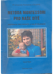 Metoda Montessori pro naše dítě : inspirace pro rodiče a další zájemce  Cover Image