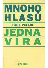 Mnoho hlasů - jedna víra /  Felix Porsch ; [z německého originálu ... přeložil Jaroslav Elšák] Cover Image