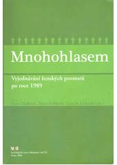 Mnohohlasem : vyjednávání ženských prostorů po roce 1989  Cover Image