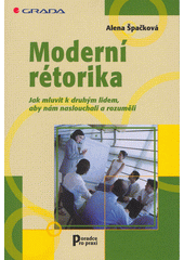 Moderní rétorika : jak mluvit k druhým lidem, aby nám naslouchali a rozuměli  Cover Image
