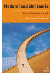 Moderní sociální teorie : základní témata a myšlenkové proudy  Cover Image