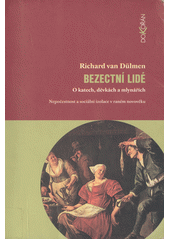 Bezectní lidé : o katech, děvkách a mlynářích : nepočestnost a sociální izolace v raném novověku  Cover Image