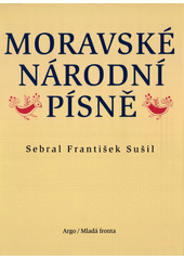 Moravské národní písně s nápěvy do textu vřaděnými  Cover Image