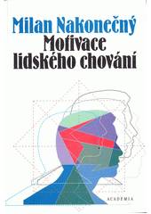Motivace lidského chování /  Milan Nakonečný Cover Image
