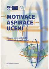 Motivace, aspirace, učení : hodnocení úrovně vzdělání v ČR s ohledem na krajovou diferenciaci  Cover Image