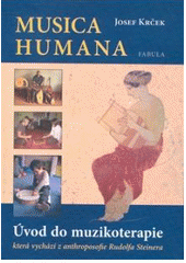 Musica humana : úvod do muzikoterapie, která vychází z antroposofie Rudolfa Steinera  Cover Image