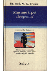 Musíme trpět alergiemi? : (s recepty Ilsy Gutjahr) : příčiny a léčení neurodermitidy, vyrážek, ekzémů, senné rýmy a astma  Cover Image