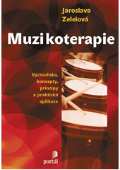 Muzikoterapie : východiska, koncepty, principy a praxe  Cover Image