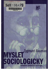 Myslet sociologicky : netradiční uvedení do sociologie  Cover Image
