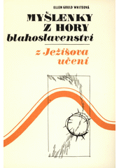 Myšlenky z hory blahoslavenství : Z Ježíšova učení  Cover Image