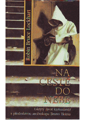 Na cestě do nebe : skrytý život kartuziánů  Cover Image