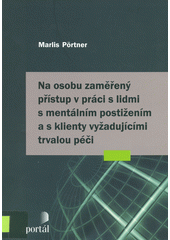 Na osobu zaměřený přístup v práci s lidmi s mentálním postižením a s klienty vyžadujícími trvalou péči  Cover Image
