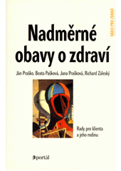 Nadměrné obavy o zdraví : rady pro klienta a jeho rodinu  Cover Image