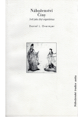 Náboženství Číny : svět jako živý organismus  Cover Image