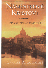 Náměstkové Kristovi : životopisy papežů  Cover Image