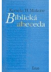 Biblická abeceda / Kornelis H. Miskotte ; [z německé verze nizozemského originálu přeložili Miloslav Hájek a Jan A. Dus] Cover Image