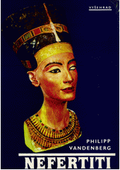 Nefertiti : královna tajemné krásy  Cover Image