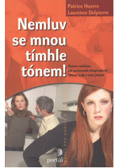 Nemluv se mnou tímhle tónem! : pomoc rodičům, jak porozumět dospívajícím dětem a jak s nimi jednat  Cover Image