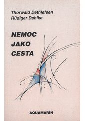 Nemoc jako cesta : vklad a výklad klinických obrazů nemoci  Cover Image