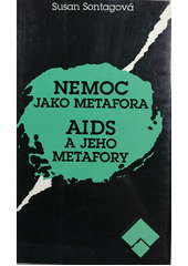 Nemoc jako metafora ; AIDS a jeho metafory  Cover Image