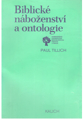 Biblické náboženství a ontologie : Výbor ze studií, esejů a kázání  Cover Image