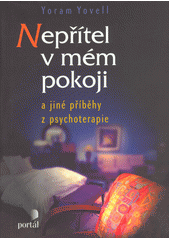 Nepřítel v mém pokoji a jiné příběhy z psychoterapie  Cover Image