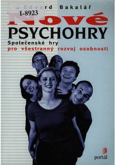 Nové psychohry : společenské hry pro všestranný rozvoj osobnosti  Cover Image