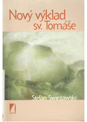 Nový výklad sv. Tomáše : přednášky v Laskách  Cover Image
