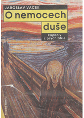 O nemocech duše : kapitoly z psychiatrie  Cover Image