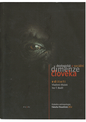 Biologická a sociální dimenze člověka : [sborník příspěvků z interdisciplinárního sympozia "Biologický a sociální determinismus ve vědách o člověku", Plzeň, 12.5.2006]  Cover Image