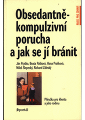 Obsedantně-kompulzivní porucha a jak se jí bránit : příručka pro klienta a jeho rodinu  Cover Image