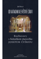Od katakomb ke světové církvi : rozhovory s historikem starověku Josefem Češkou /  Jiří Hanuš Cover Image