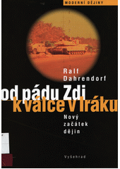 Od pádu Zdi k válce v Iráku : nový začátek dějin  Cover Image