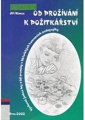 Od prožívání k požitkářství : výchovné funkce hry a její proměny v historických koncepcích pedagogiky  Cover Image