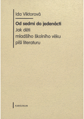 Od sedmi do jedenácti : jak děti mladšího školního věku píší literaturu  Cover Image