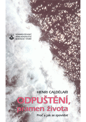 Odpuštění, pramen života : proč a jak se zpovídat?  Cover Image