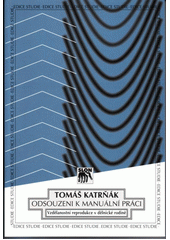 Odsouzeni k manuální práci : vzdělanostní reprodukce v dělnické rodině  Cover Image