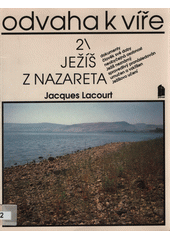 Odvaha k víře. [Sv.] 2, Ježíš z Nazareta  Cover Image