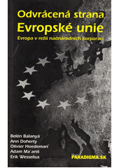 Odvrácená strana Evropské unie : Evropa v režii nadnárodních korporací  Cover Image