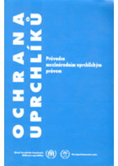 Ochrana uprchlíků : průvodce mezinárodním uprchlickým právem  Cover Image