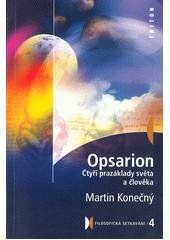 Opsarion : čtyři prazáklady světa a člověka  Cover Image