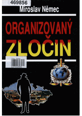 Organizovaný zločin : aktuální problémy organizované kriminality a boje proti ní  Cover Image