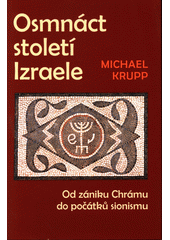 Osmnáct století Izraele : od zániku Chrámu do počátků sionismu  Cover Image