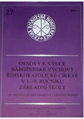 Osnovy k výuce náboženské výchovy římskokatolické církve v 1.-9. ročníku základní školy : (pro nepovinný předmět náboženství v základních školách)  Cover Image