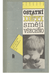 Ostatní děti smějí všechno : radíme rodičům při výchově dětí od 3 do 11 let  Cover Image