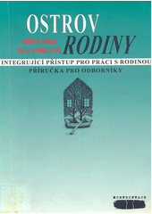 Ostrov rodiny : integrující přístup pro práci s rodinou : příručka pro odborníky  Cover Image