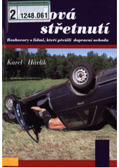 Osudová střetnutí : rozhovory s lidmi, kteří přežili dopravní nehodu  Cover Image